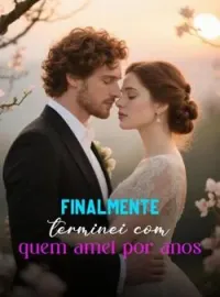 Finalmente terminei com quem amei por anos