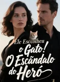 Ele Escolheu o Gato: O Escândalo do Herói