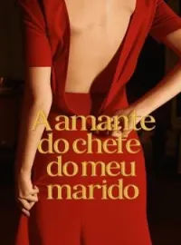 A amante do chefe do meu marido