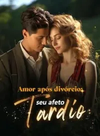 Amor após divórcio: seu afeto tardio