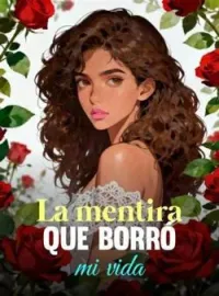La mentira que borró mi vida