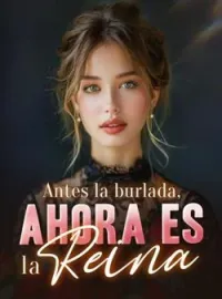 Antes la burlada, ahora es la reina