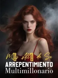 Más Allá de Su Arrepentimiento Multimillonario