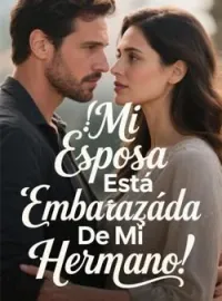Mi Esposa Está Embarazada De Mi Hermano