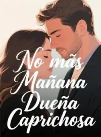 No más Mañana Dueña Caprichosa