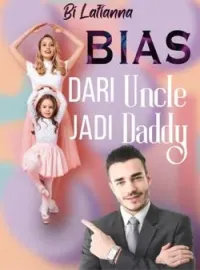 Bias: Dari Uncle, Jadi Daddy
