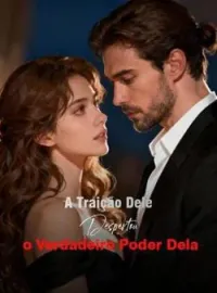 A Traição Dele Despertou o Verdadeiro Poder Dela