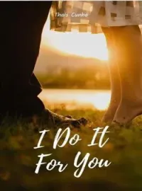I Do It For You