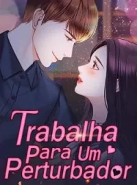 Trabalha para Um Perturbador