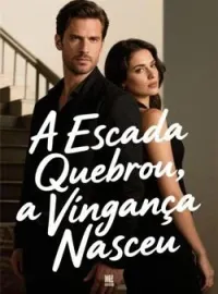 A Escada Quebrou, a Vingança Nasceu