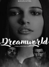 Dreamworld: Corações em Conflito