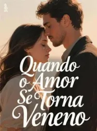 Quando o Amor Se Torna Veneno