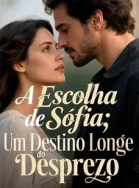 A Escolha de Sofia: Um Destino Longe do Desprezo