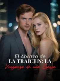 El Abrazo de la Traición: La Venganza de una Esposa
