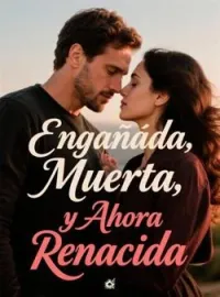 Engañada, Muerta, y Ahora Renacida