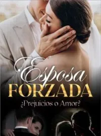 ¿Perjuicios o Amor? Esposa Forzada