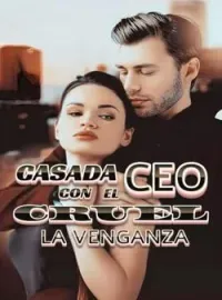 Casada Con El CEO Cruel (La venganza)