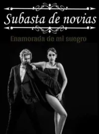 Subasta de novias: enamorada de mi suegro.