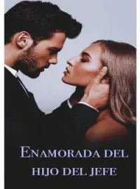 Enamorada del hijo del jefe 