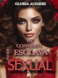 ME CONVERTÍ EN SU ESCLAVA SEXUAL