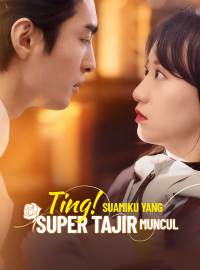 Ting! Suamiku yang Super Tajir Muncul