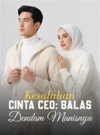 Kesalahan Cinta CEO: Balas Dendam Manisnya