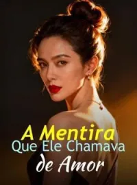 A Mentira Que Ele Chamava de Amor