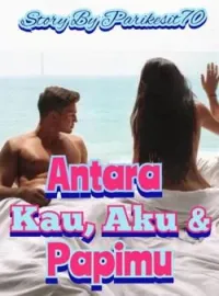Antara Kau, Aku & Papimu
