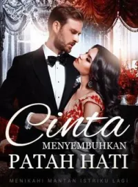 Menikahi Mantan Istriku Lagi: Cinta Menyembuhkan Patah Hati