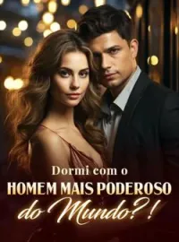 Dormi com o homem mais poderoso do mundo?!