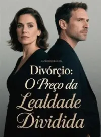 Divórcio: O Preço da Lealdade Dividida