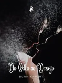 Do Ódio ao Desejo