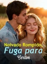 Noivado Rompido, Fuga para Berlim