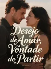 Desejo de Amar, Vontade de Partir