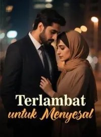 Terlambat untuk Menyesal