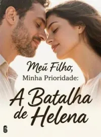 Meu Filho, Minha Prioridade: A Batalha de Helena