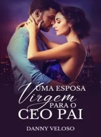 Uma esposa virgem para o CEO pai