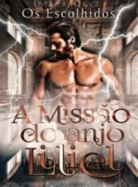 Os Escolhidos - A Missão do Anjo Liliel
