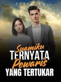 Suamiku Ternyata Pewaris yang Tertukar 