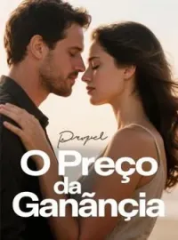 O Preço da Ganância
